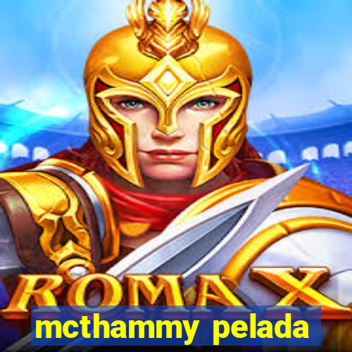 mcthammy pelada