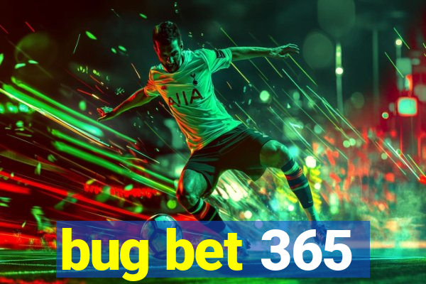 bug bet 365