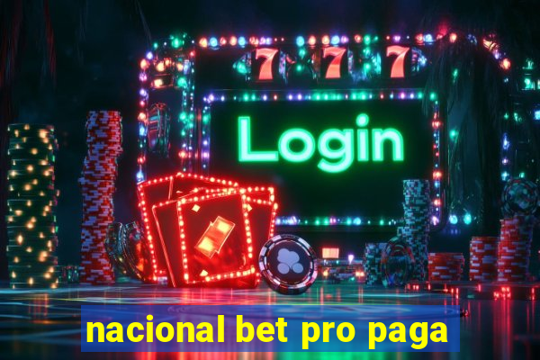 nacional bet pro paga