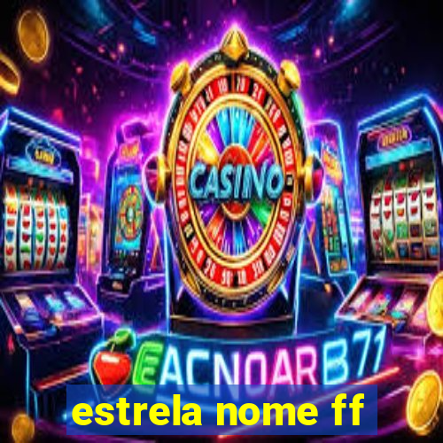 estrela nome ff