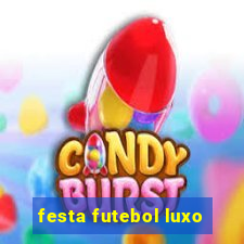 festa futebol luxo