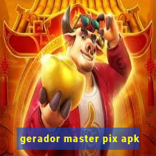 gerador master pix apk