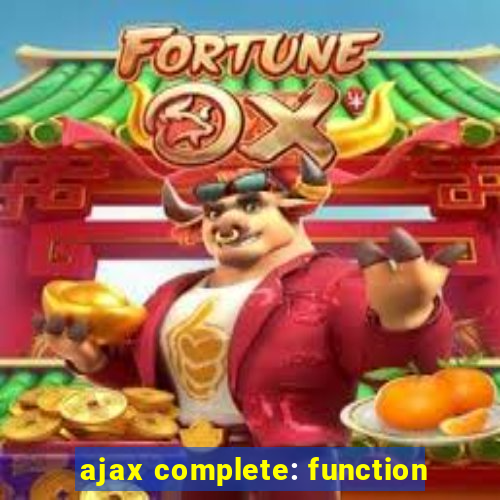 ajax complete: function