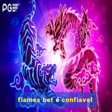 flames bet é confiavel