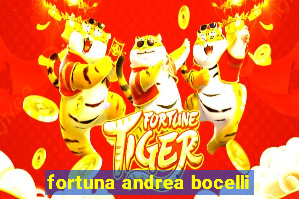 fortuna andrea bocelli