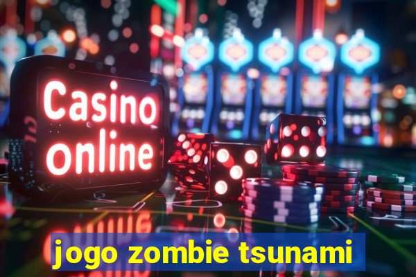 jogo zombie tsunami