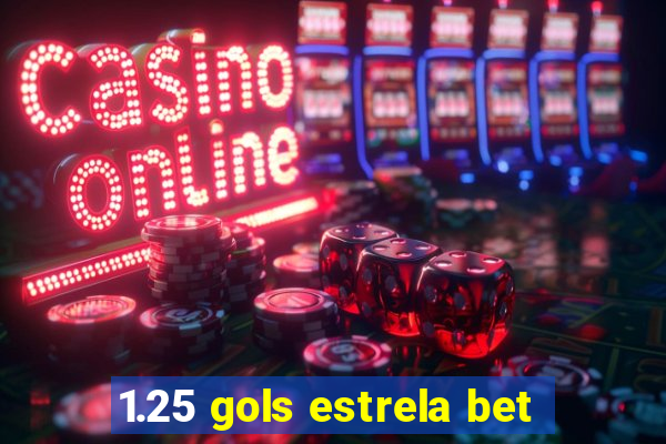 1.25 gols estrela bet