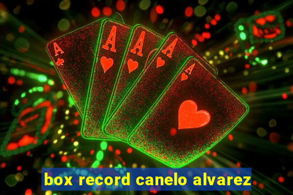 box record canelo alvarez