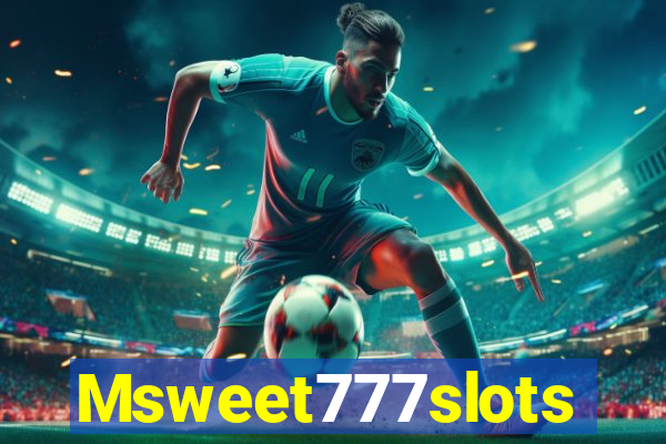 Msweet777slots