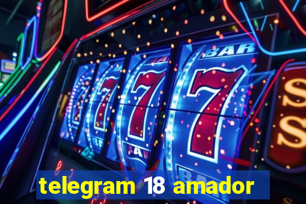 telegram 18 amador