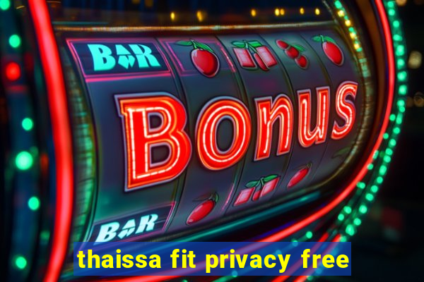 thaissa fit privacy free