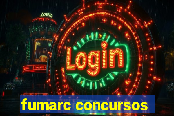 fumarc concursos