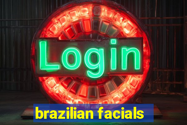 brazilian facials