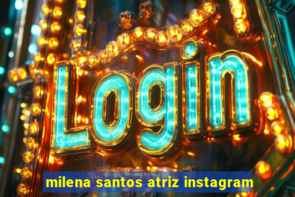 milena santos atriz instagram