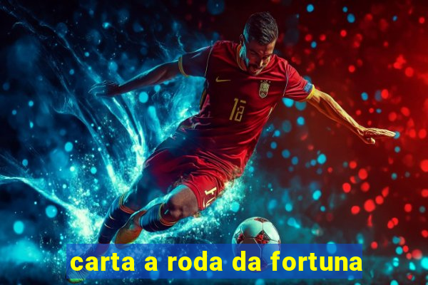 carta a roda da fortuna