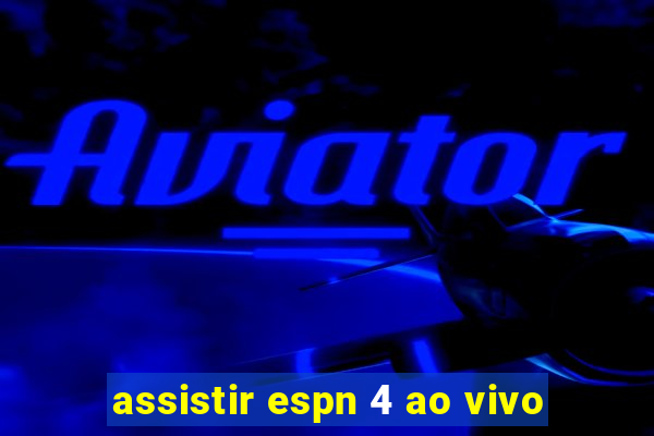 assistir espn 4 ao vivo