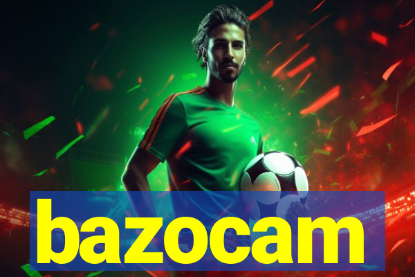 bazocam