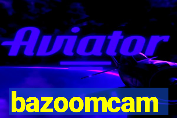 bazoomcam