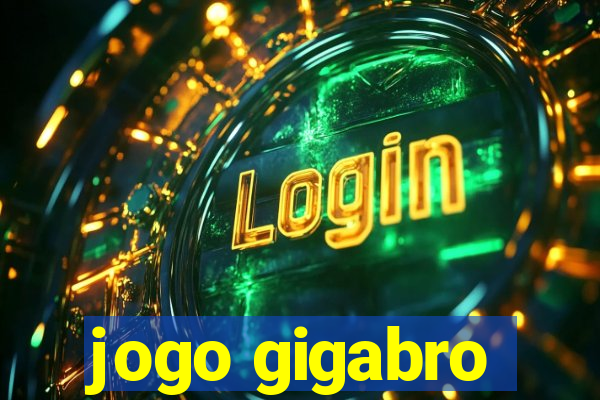 jogo gigabro