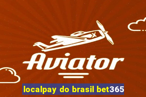 localpay do brasil bet365