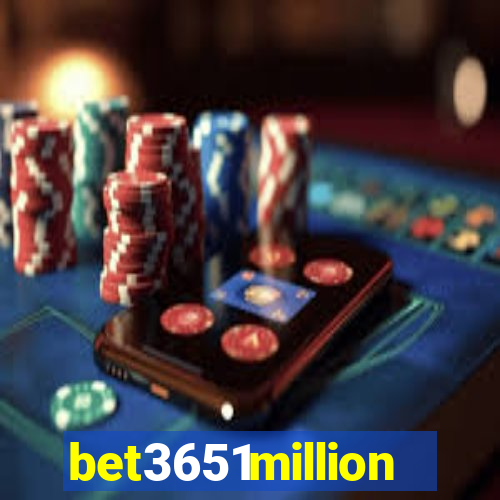 bet3651million