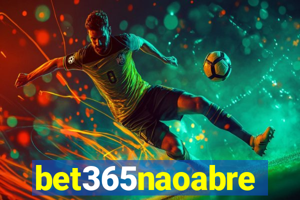 bet365naoabre