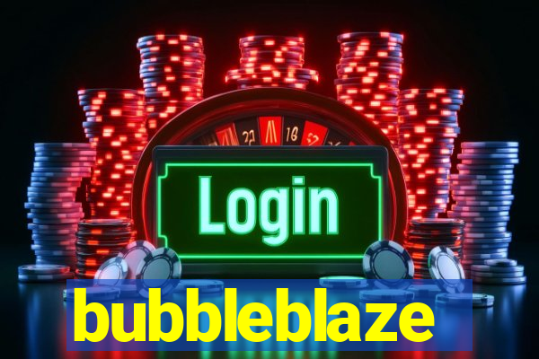 bubbleblaze