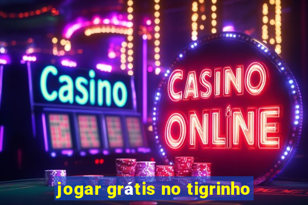 jogar grátis no tigrinho