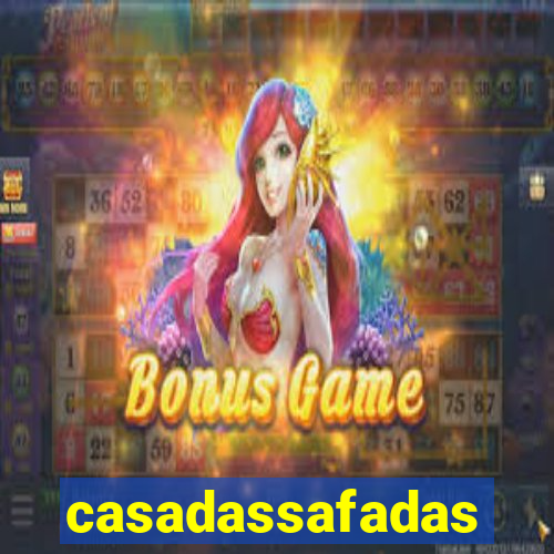 casadassafadas