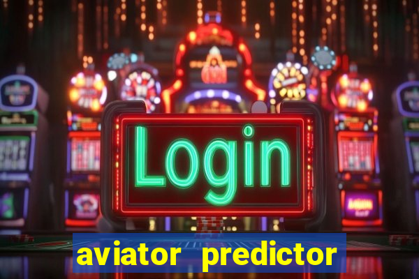 aviator predictor v4.0 apk download