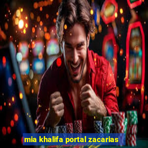 mia khalifa portal zacarias