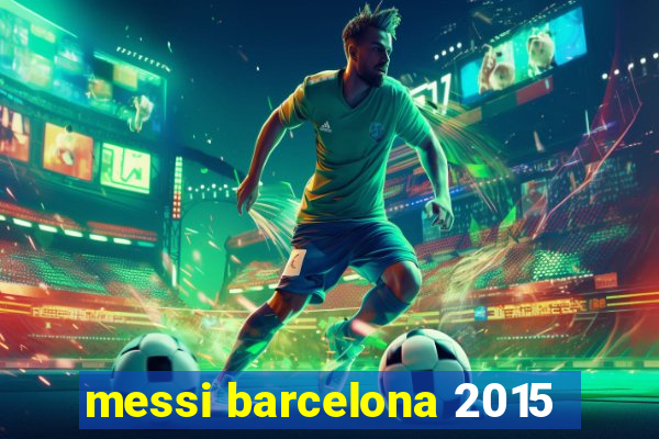 messi barcelona 2015