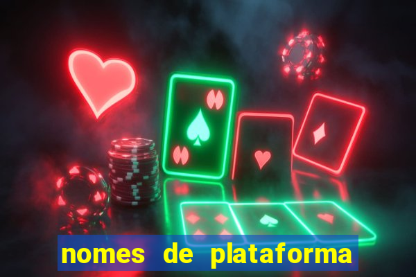 nomes de plataforma de jogos de aposta