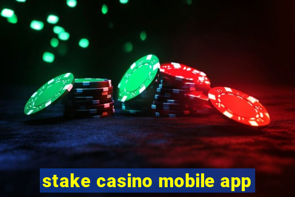 stake casino mobile app