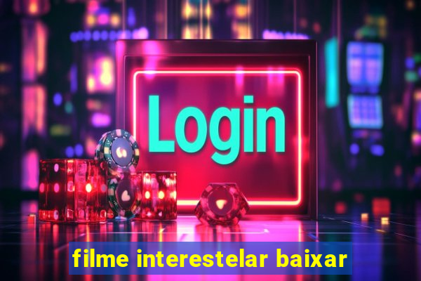 filme interestelar baixar