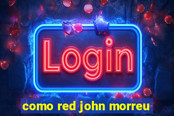 como red john morreu