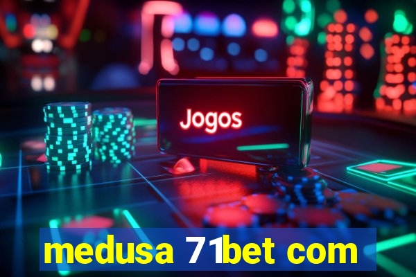 medusa 71bet com