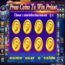 como usar o saldo da conta now big win