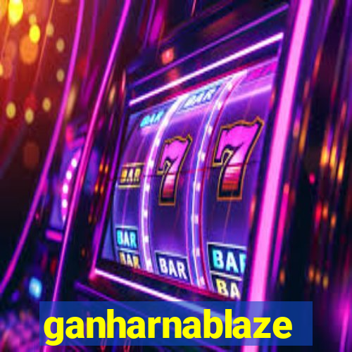 ganharnablaze