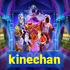 kinechan