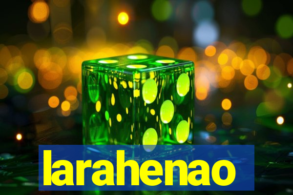 larahenao