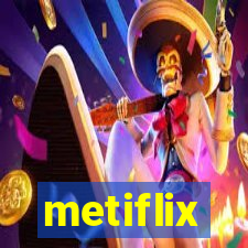 metiflix