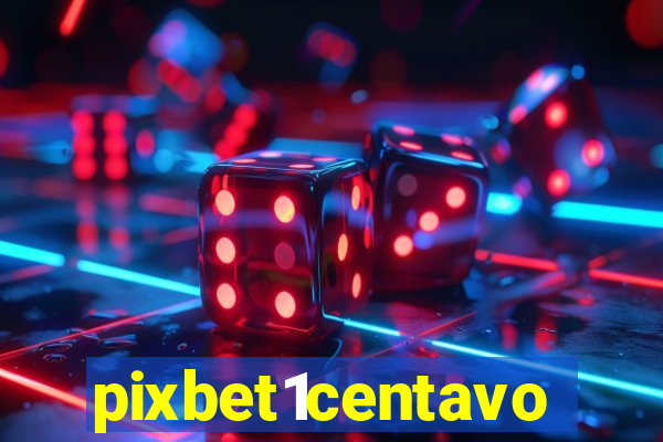 pixbet1centavo