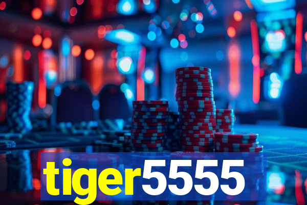 tiger5555