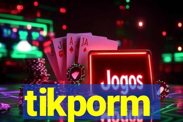 tikporm