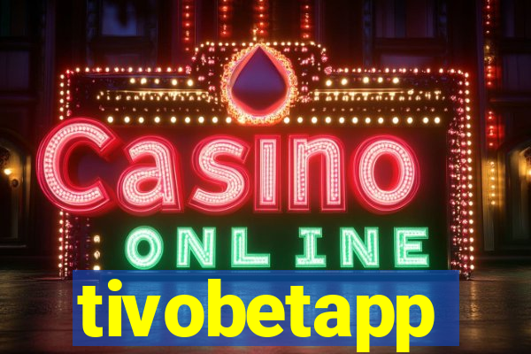 tivobetapp