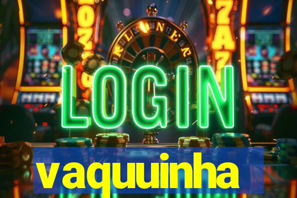 vaquuinha