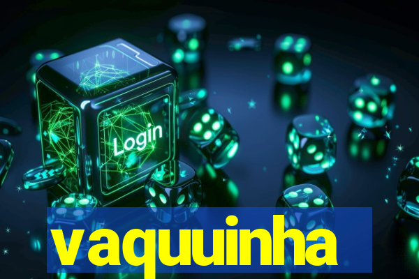 vaquuinha